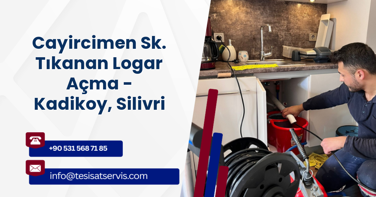 Cayircimen Sk. Tıkanan Logar Açma - Kadikoy, Silivri