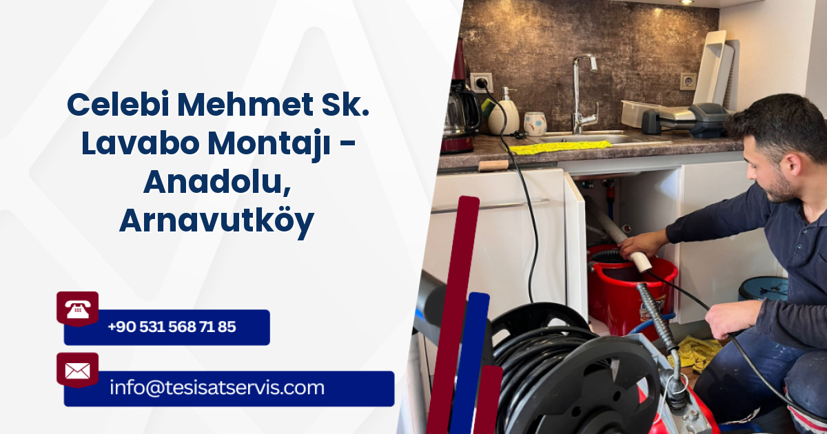 Celebi Mehmet Sk. Lavabo Montajı - Anadolu, Arnavutköy