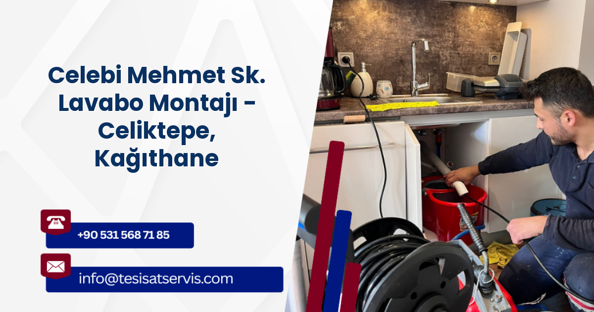 Celebi Mehmet Sk. Lavabo Montajı - Celiktepe, Kağıthane