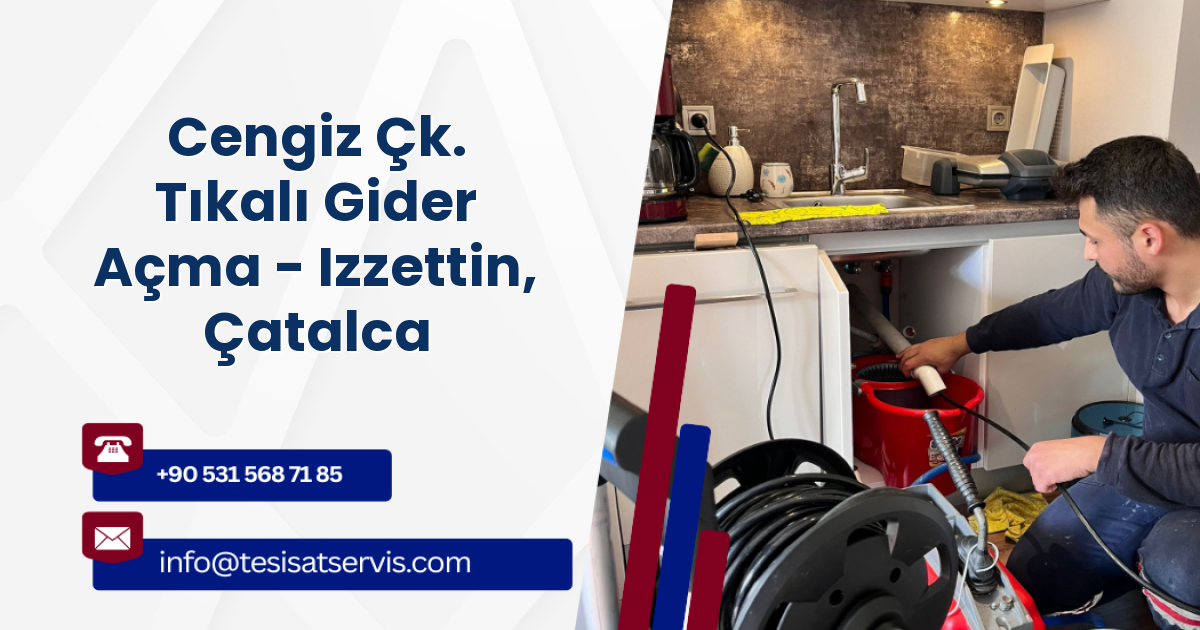 Cengiz Çk. Tıkalı Gider Açma - Izzettin, Çatalca
