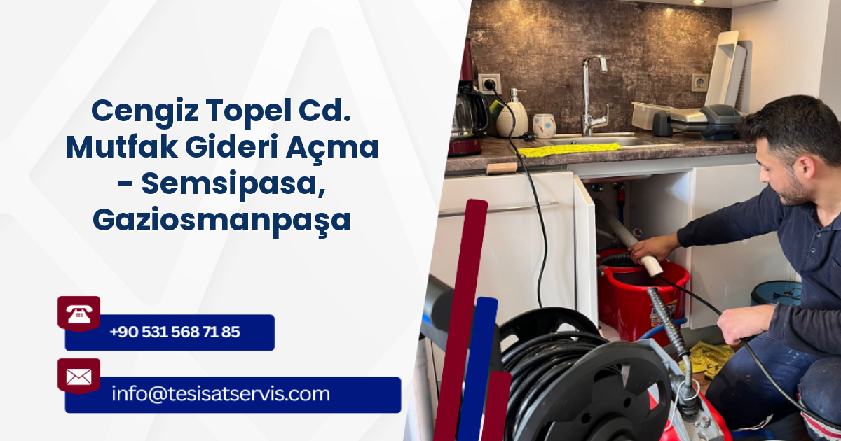 Cengiz Topel Cd. Mutfak Gideri Açma - Semsipasa, Gaziosmanpaşa