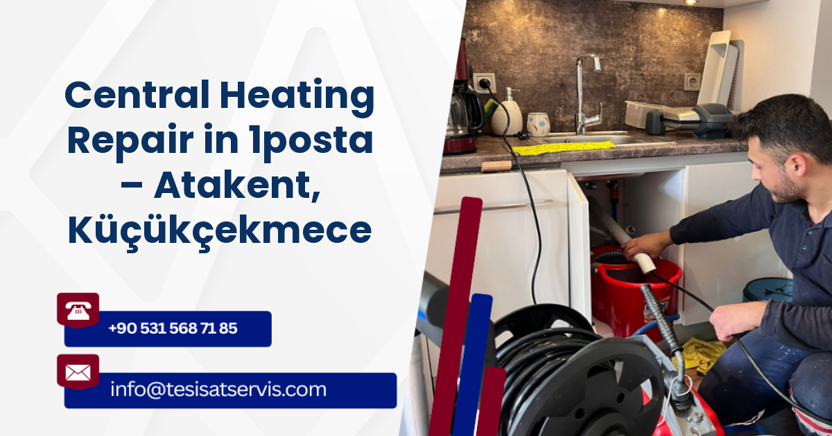 Central Heating Repair in 1posta – Atakent, Küçükçekmece