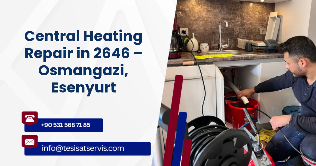 Central Heating Repair in 2646 – Osmangazi, Esenyurt