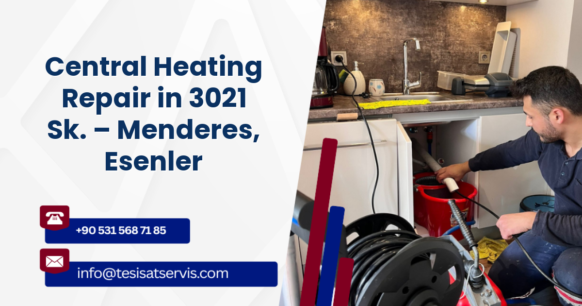 Central Heating Repair in 3021 Sk. – Menderes, Esenler