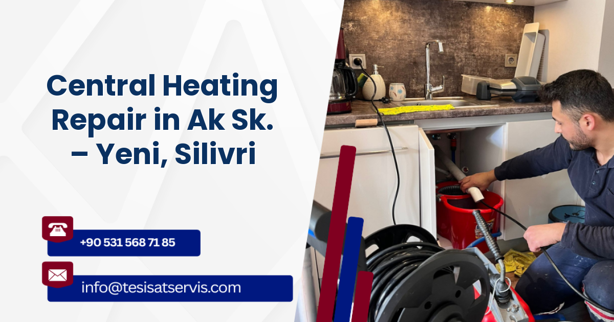 Central Heating Repair in Ak Sk. – Yeni, Silivri