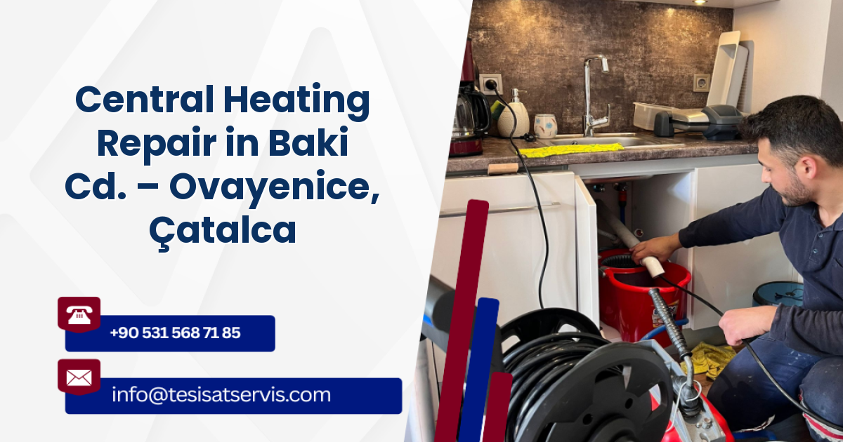 Central Heating Repair in Baki Cd. – Ovayenice, Çatalca