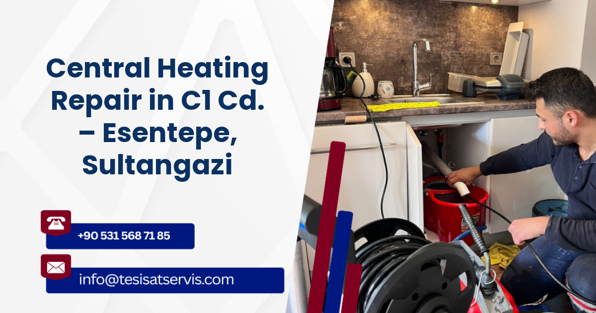 Central Heating Repair in C1 Cd. – Esentepe, Sultangazi