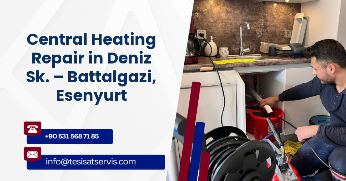 Central Heating Repair in Deniz Sk. – Battalgazi, Esenyurt