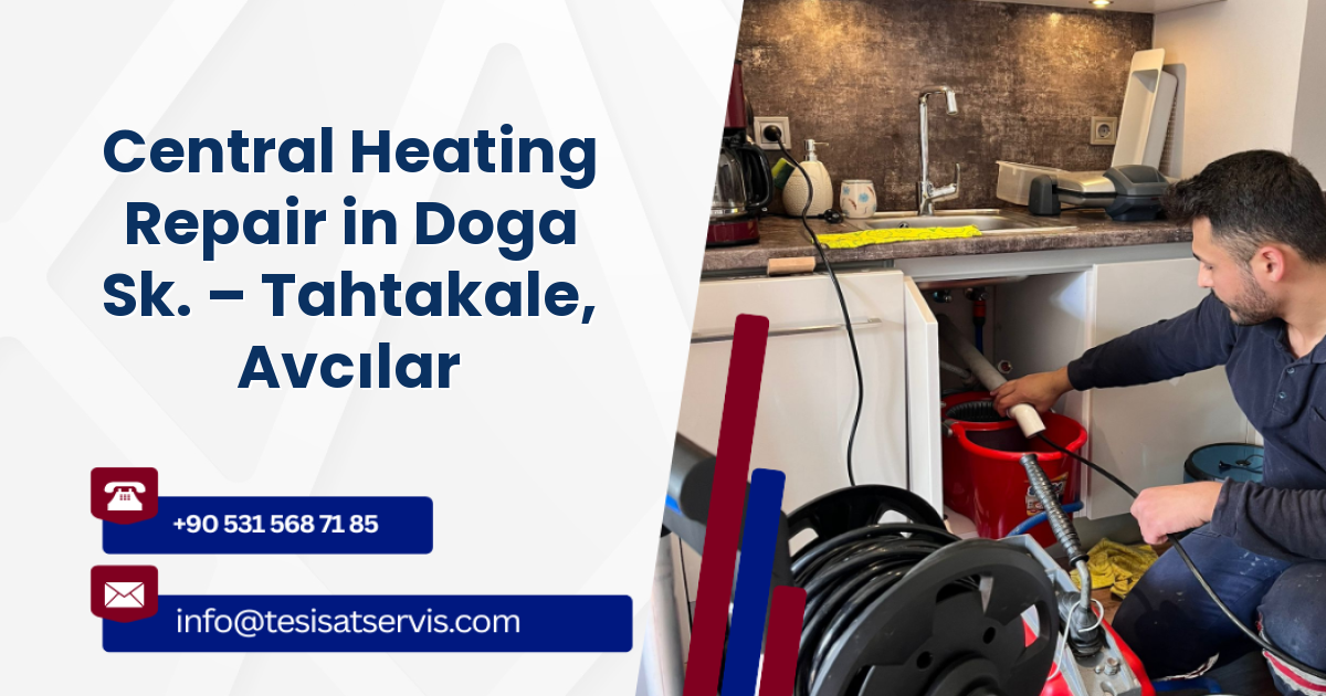 Central Heating Repair in Doga Sk. – Tahtakale, Avcılar