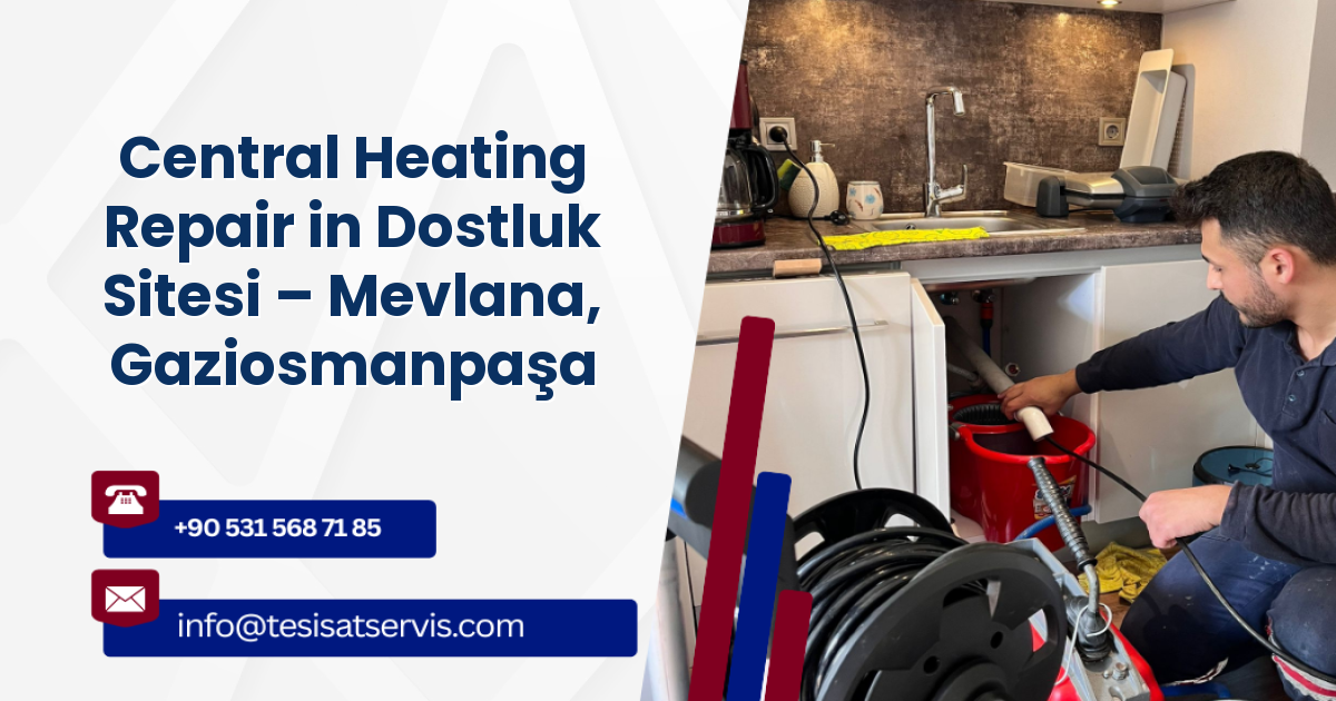 Central Heating Repair in Dostluk Sitesi – Mevlana, Gaziosmanpaşa