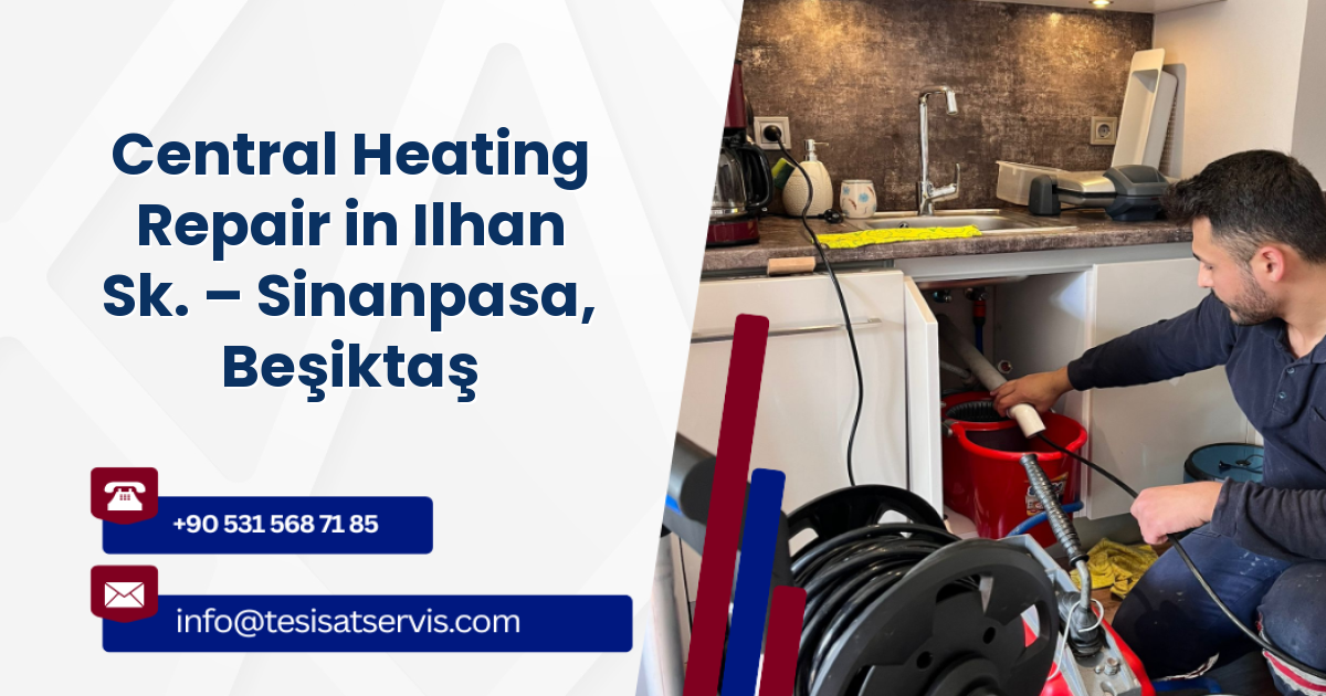 Central Heating Repair in Ilhan Sk. – Sinanpasa, Beşiktaş