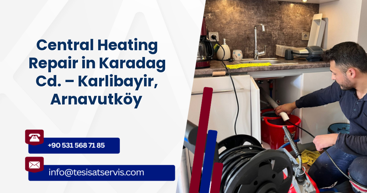 Central Heating Repair in Karadag Cd. – Karlibayir, Arnavutköy