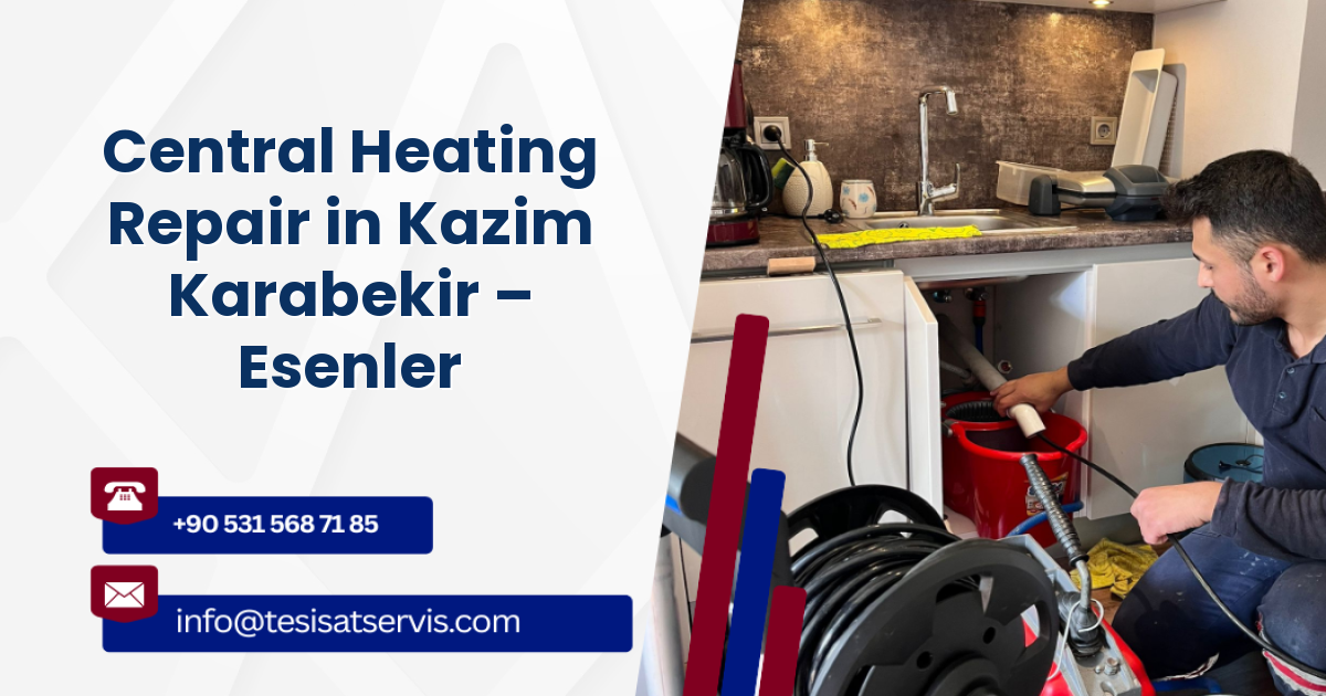 Central Heating Repair in Kazim Karabekir – Esenler