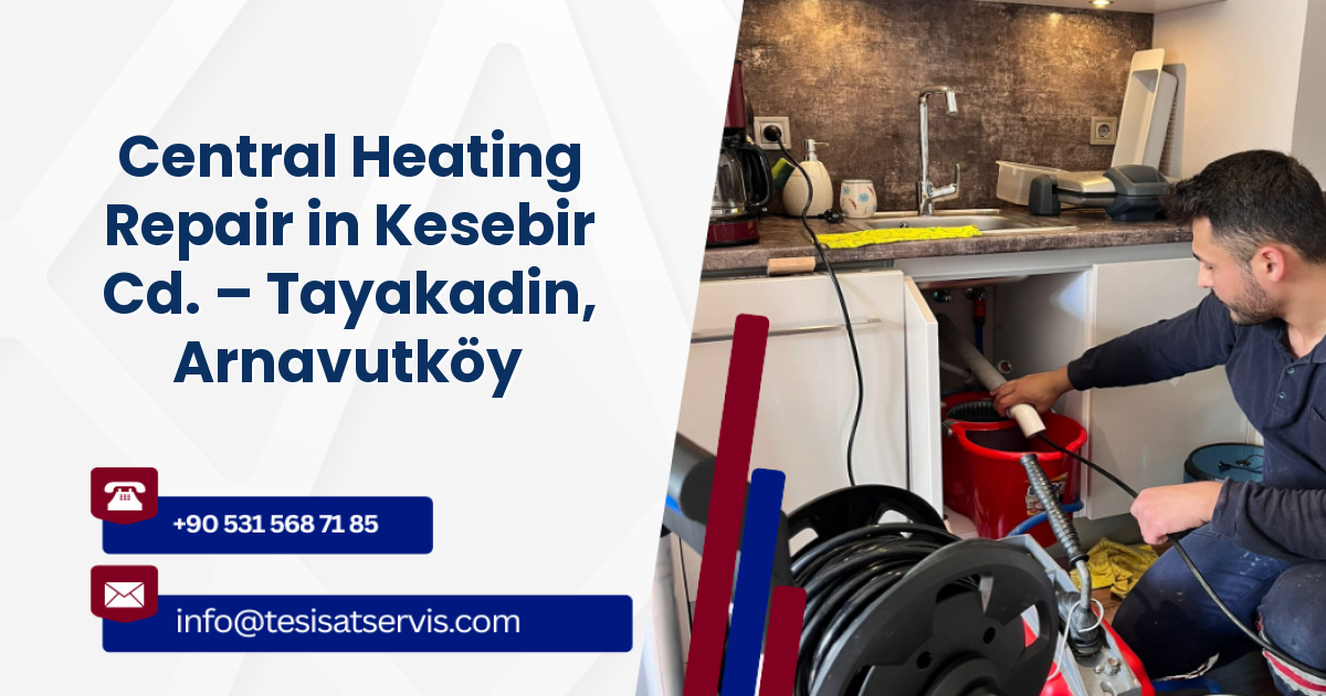 Central Heating Repair in Kesebir Cd. – Tayakadin, Arnavutköy