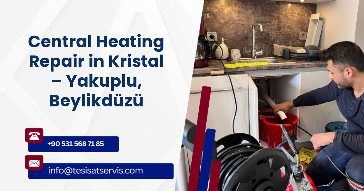 Central Heating Repair in Kristal – Yakuplu, Beylikdüzü