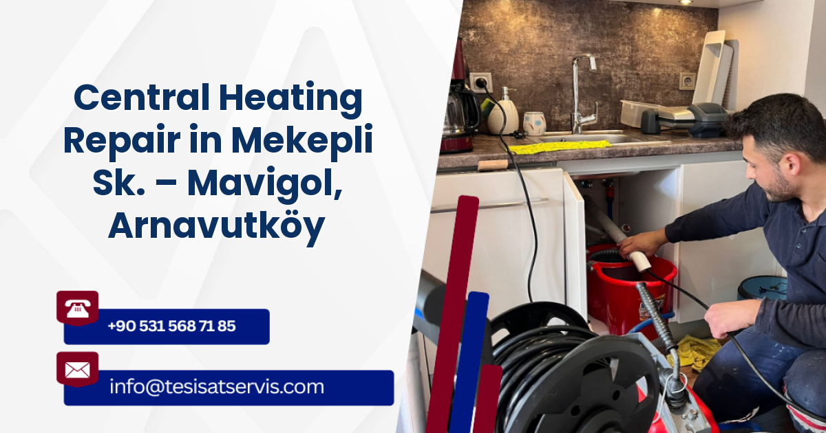 Central Heating Repair in Mekepli Sk. – Mavigol, Arnavutköy