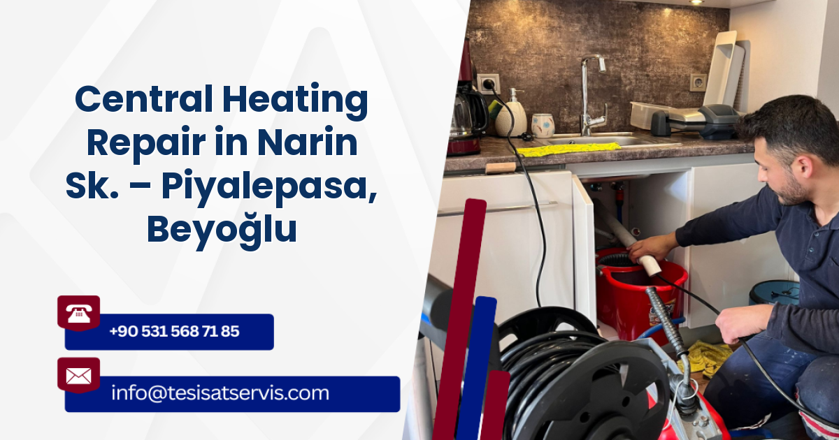 Central Heating Repair in Narin Sk. – Piyalepasa, Beyoğlu