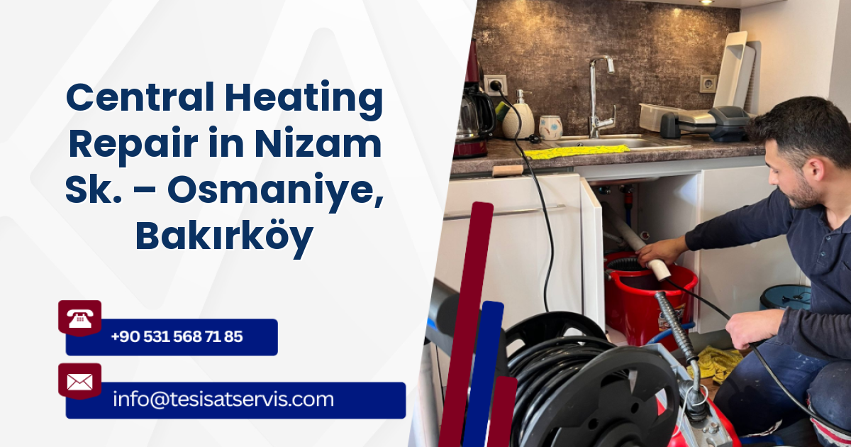 Central Heating Repair in Nizam Sk. – Osmaniye, Bakırköy