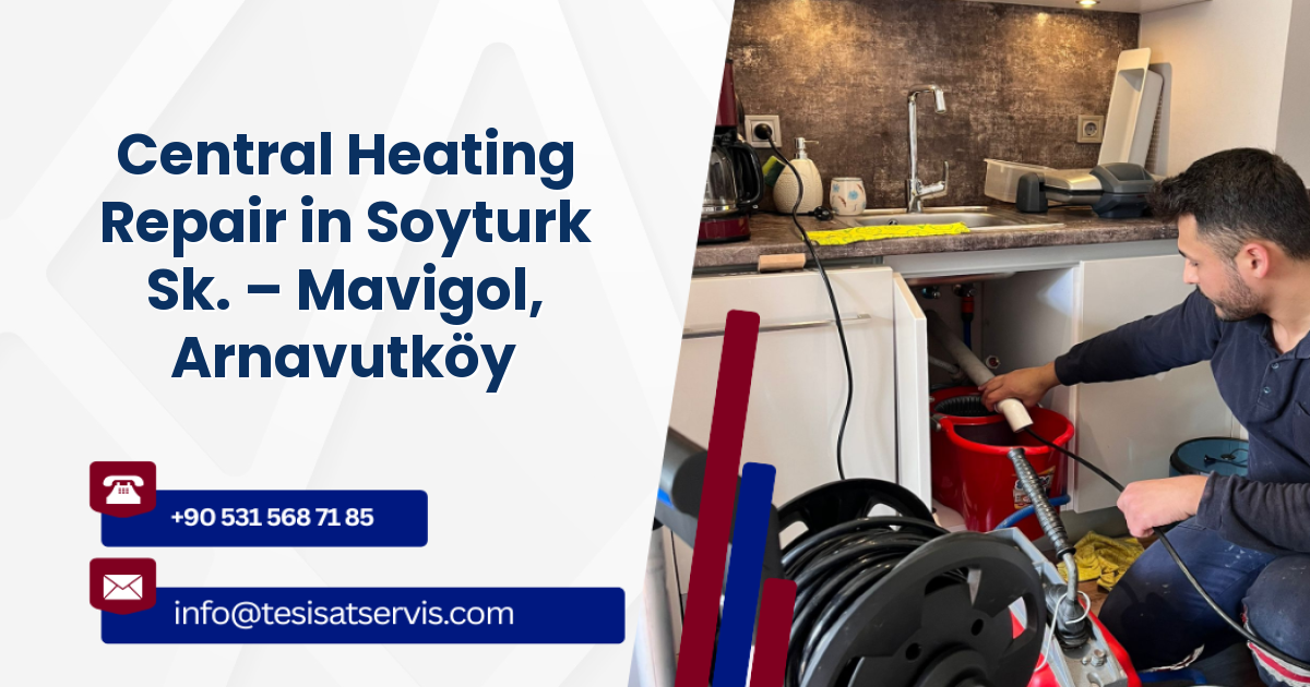 Central Heating Repair in Soyturk Sk. – Mavigol, Arnavutköy