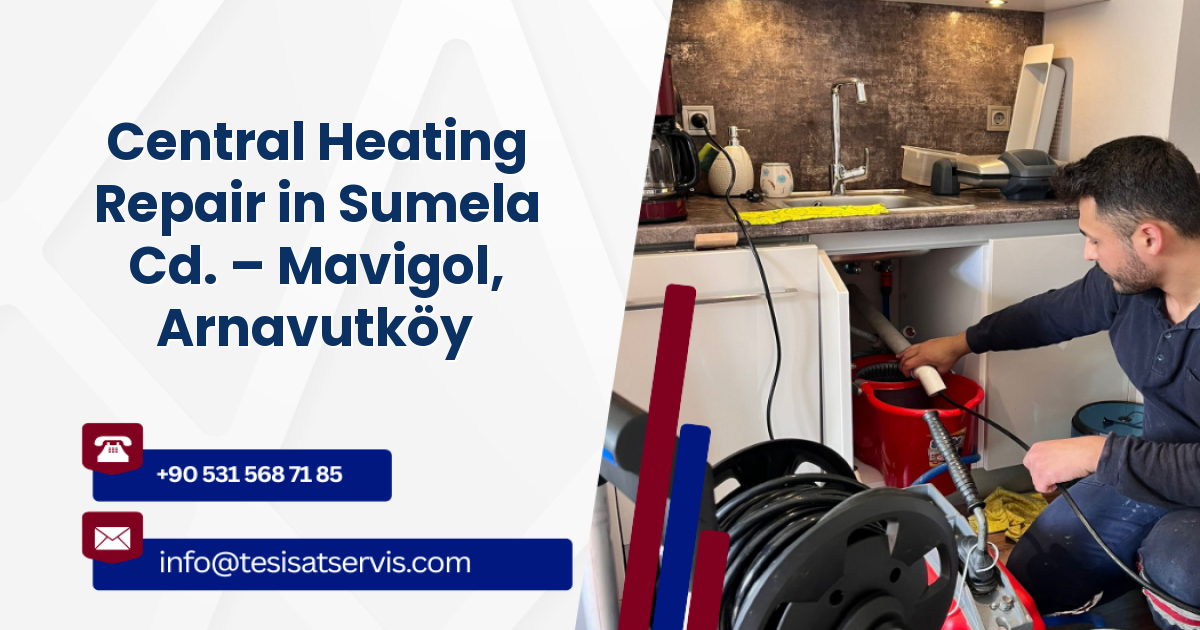 Central Heating Repair in Sumela Cd. – Mavigol, Arnavutköy