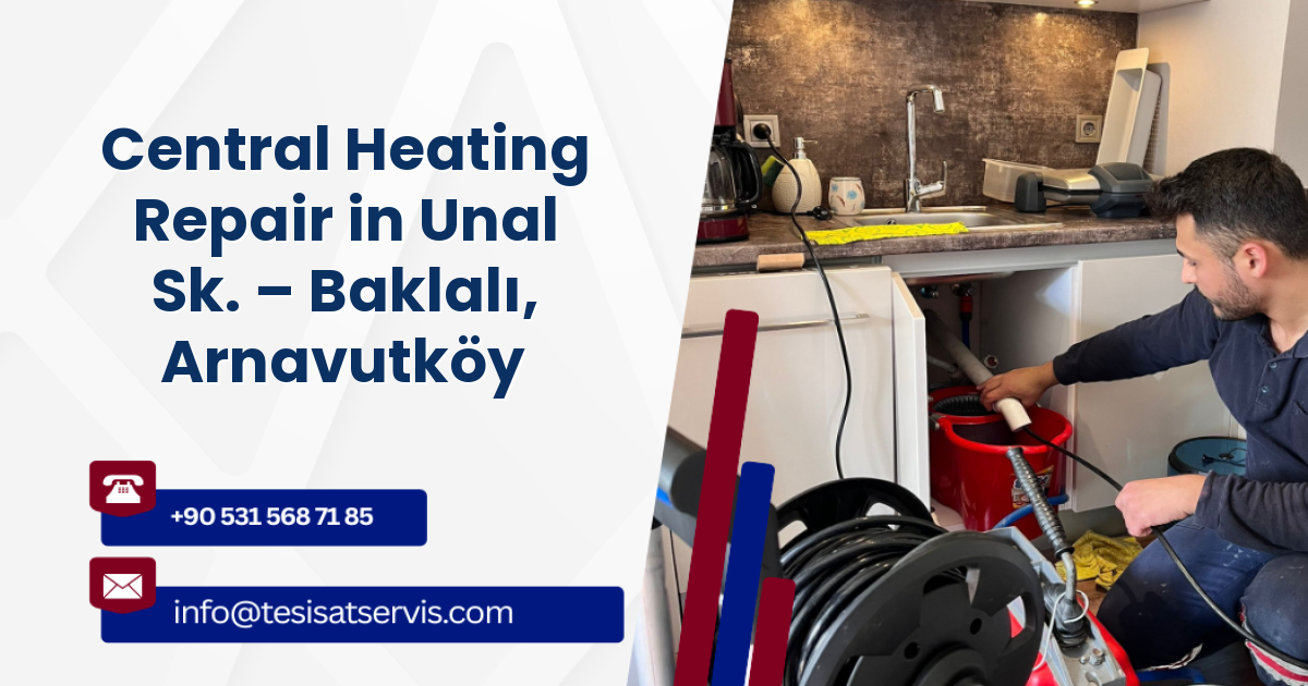 Central Heating Repair in Unal Sk. – Baklalı, Arnavutköy