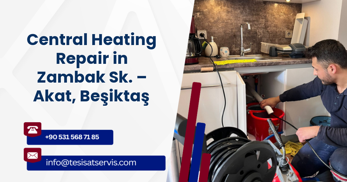 Central Heating Repair in Zambak Sk. – Akat, Beşiktaş