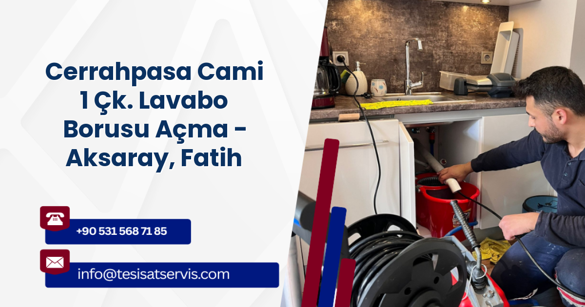 Cerrahpasa Cami 1 Çk. Lavabo Borusu Açma - Aksaray, Fatih