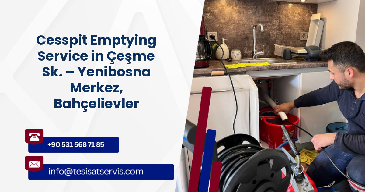 Cesspit Emptying Service in Çeşme Sk. – Yenibosna Merkez, Bahçelievler