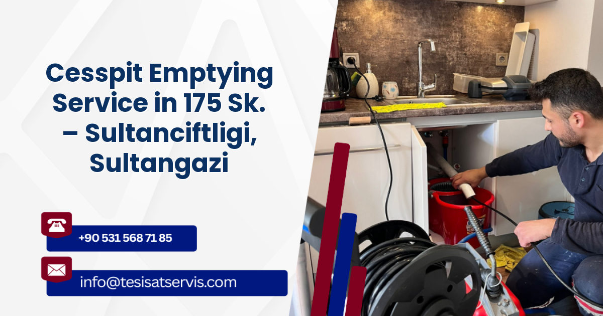 Cesspit Emptying Service in 175 Sk. – Sultanciftligi, Sultangazi
