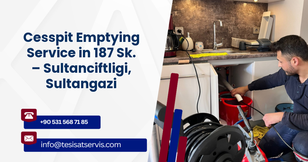 Cesspit Emptying Service in 187 Sk. – Sultanciftligi, Sultangazi