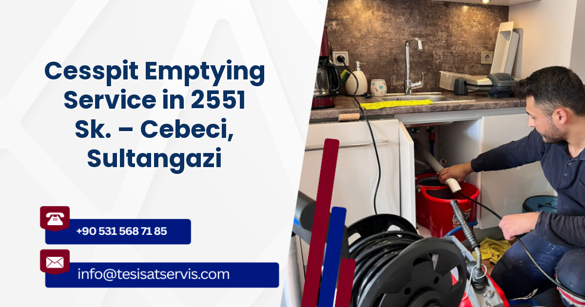 Cesspit Emptying Service in 2551 Sk. – Cebeci, Sultangazi