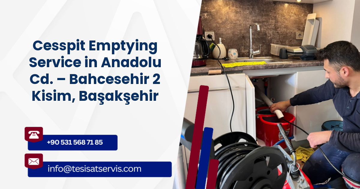 Cesspit Emptying Service in Anadolu Cd. – Bahcesehir 2 Kisim, Başakşehir