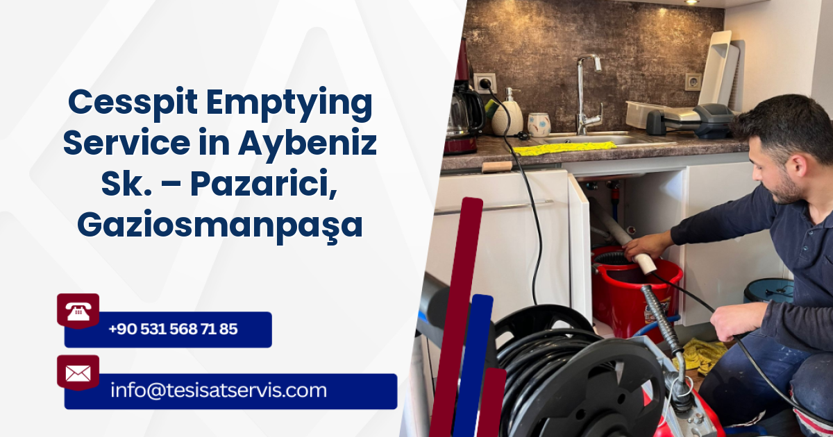 Cesspit Emptying Service in Aybeniz Sk. – Pazarici, Gaziosmanpaşa