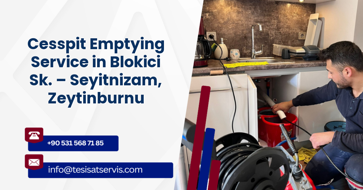 Cesspit Emptying Service in Blokici Sk. – Seyitnizam, Zeytinburnu