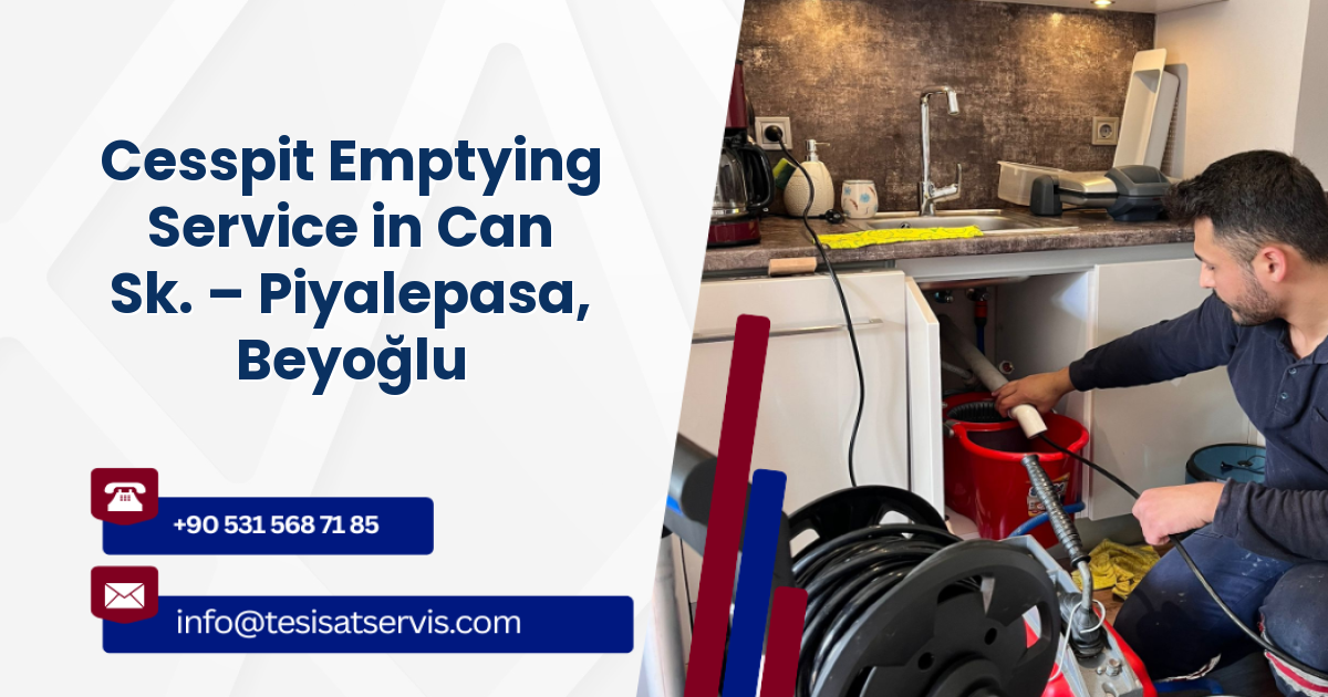 Cesspit Emptying Service in Can Sk. – Piyalepasa, Beyoğlu