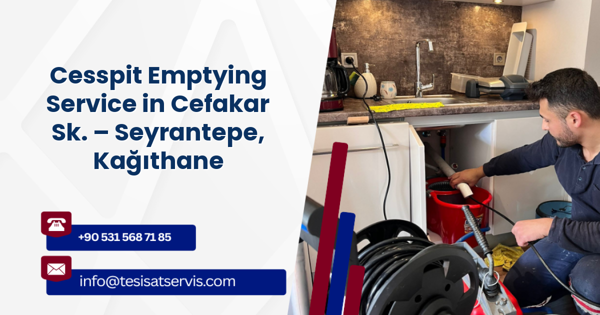 Cesspit Emptying Service in Cefakar Sk. – Seyrantepe, Kağıthane