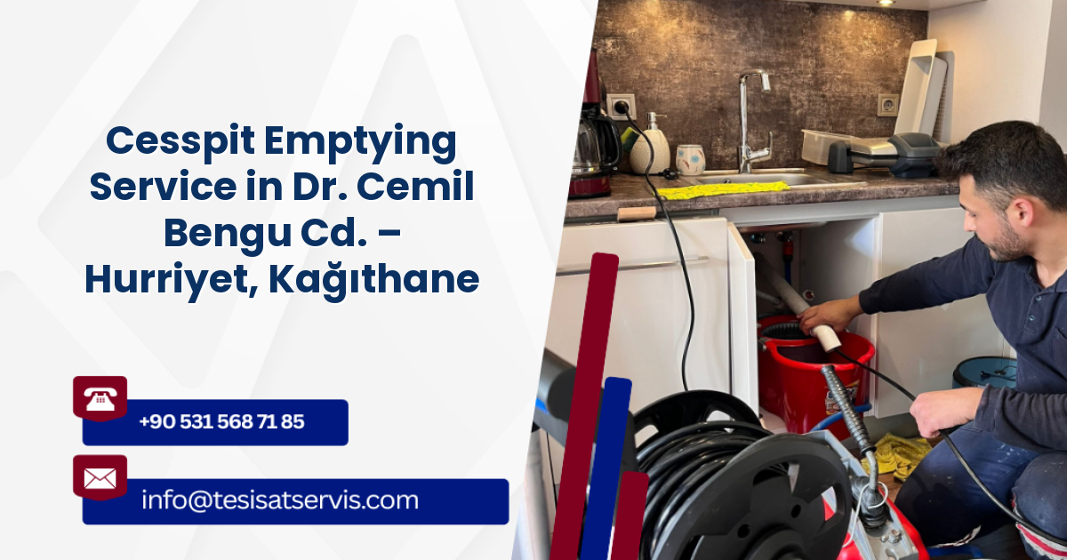 Cesspit Emptying Service in Dr. Cemil Bengu Cd. – Hurriyet, Kağıthane