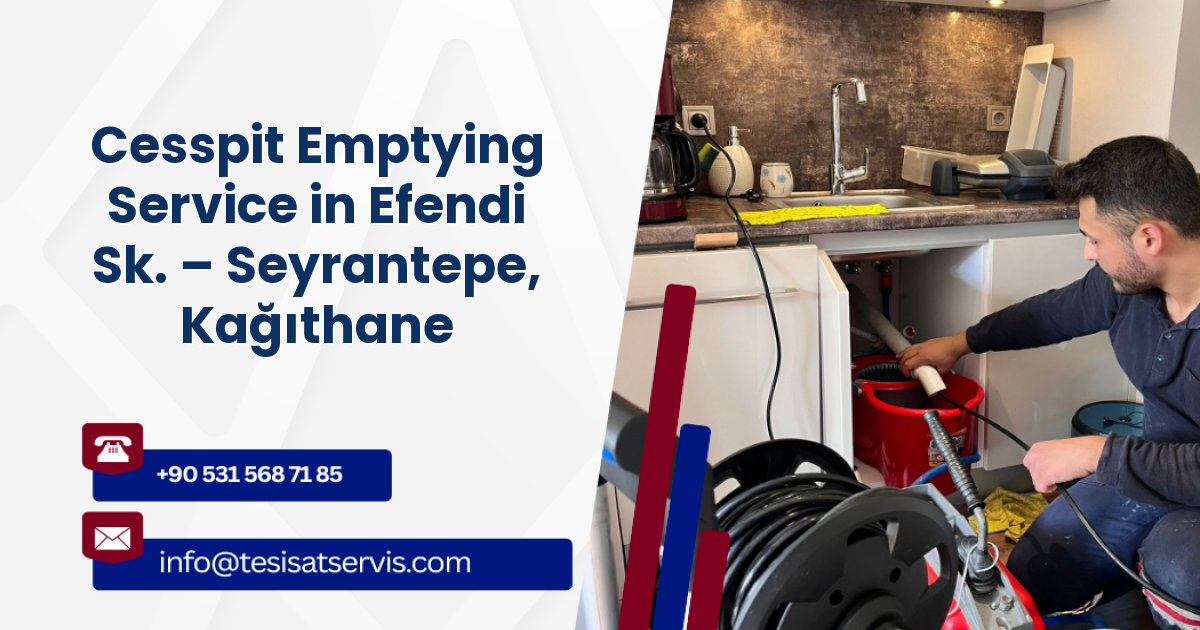Cesspit Emptying Service in Efendi Sk. – Seyrantepe, Kağıthane