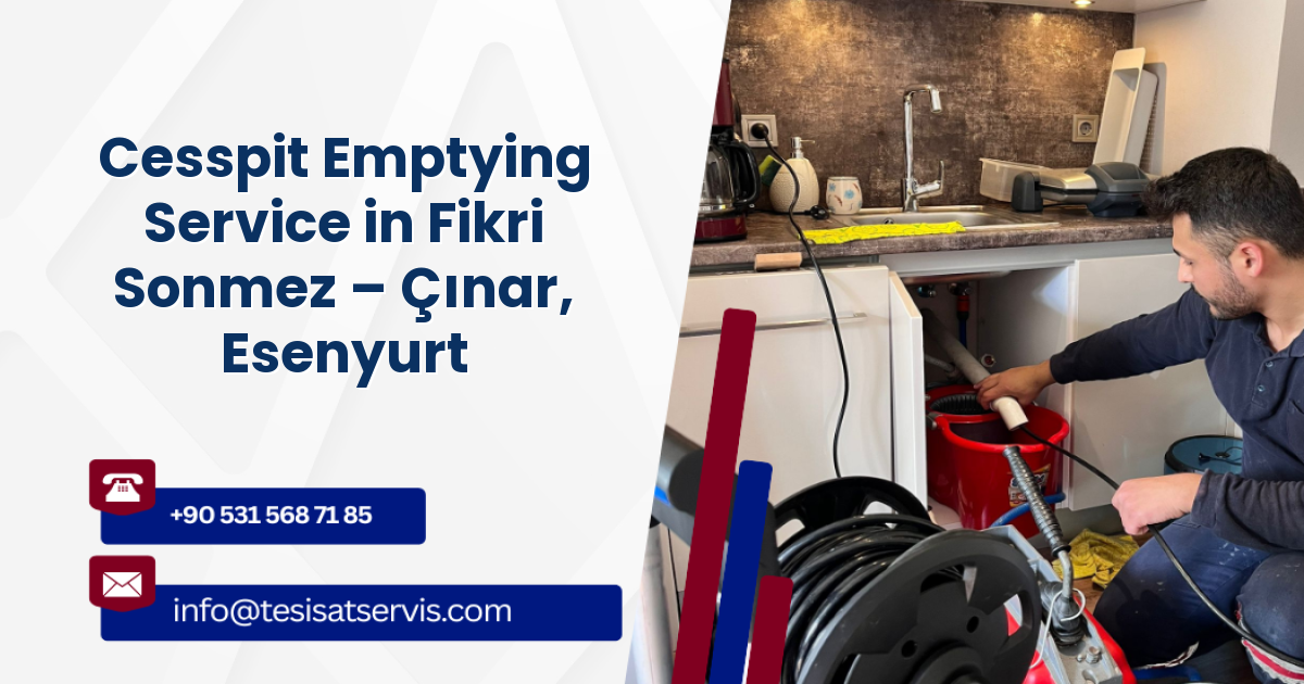 Cesspit Emptying Service in Fikri Sonmez – Çınar, Esenyurt