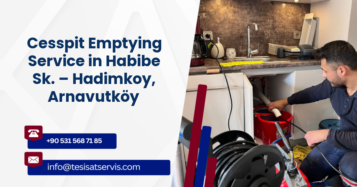 Cesspit Emptying Service in Habibe Sk. – Hadimkoy, Arnavutköy