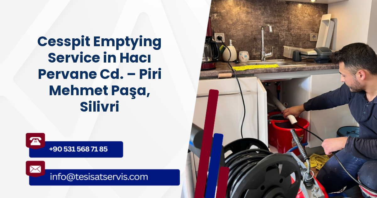Cesspit Emptying Service in Hacı Pervane Cd. – Piri Mehmet Paşa, Silivri