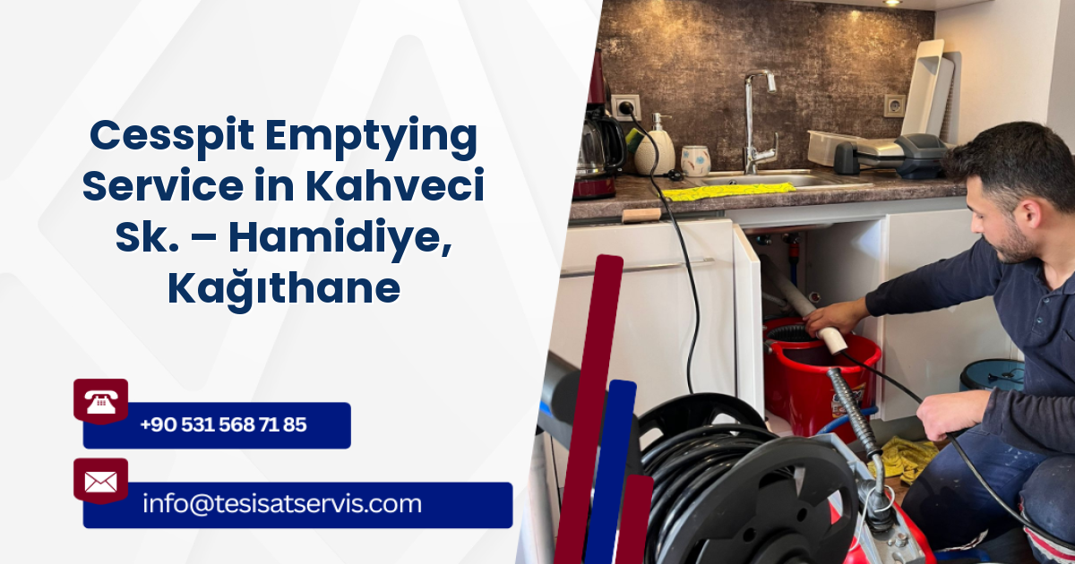 Cesspit Emptying Service in Kahveci Sk. – Hamidiye, Kağıthane