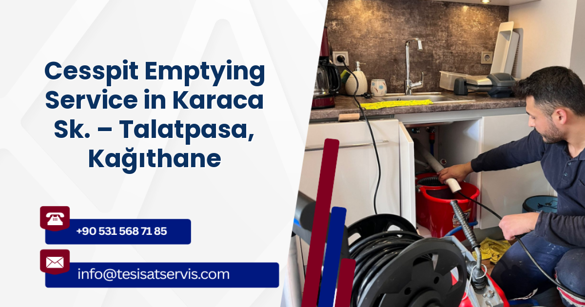 Cesspit Emptying Service in Karaca Sk. – Talatpasa, Kağıthane
