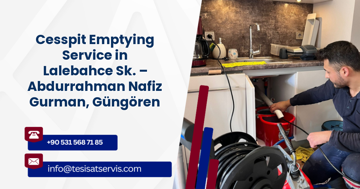 Cesspit Emptying Service in Lalebahce Sk. – Abdurrahman Nafiz Gurman, Güngören