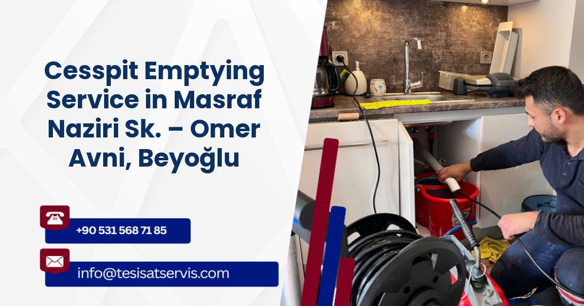 Cesspit Emptying Service in Masraf Naziri Sk. – Omer Avni, Beyoğlu