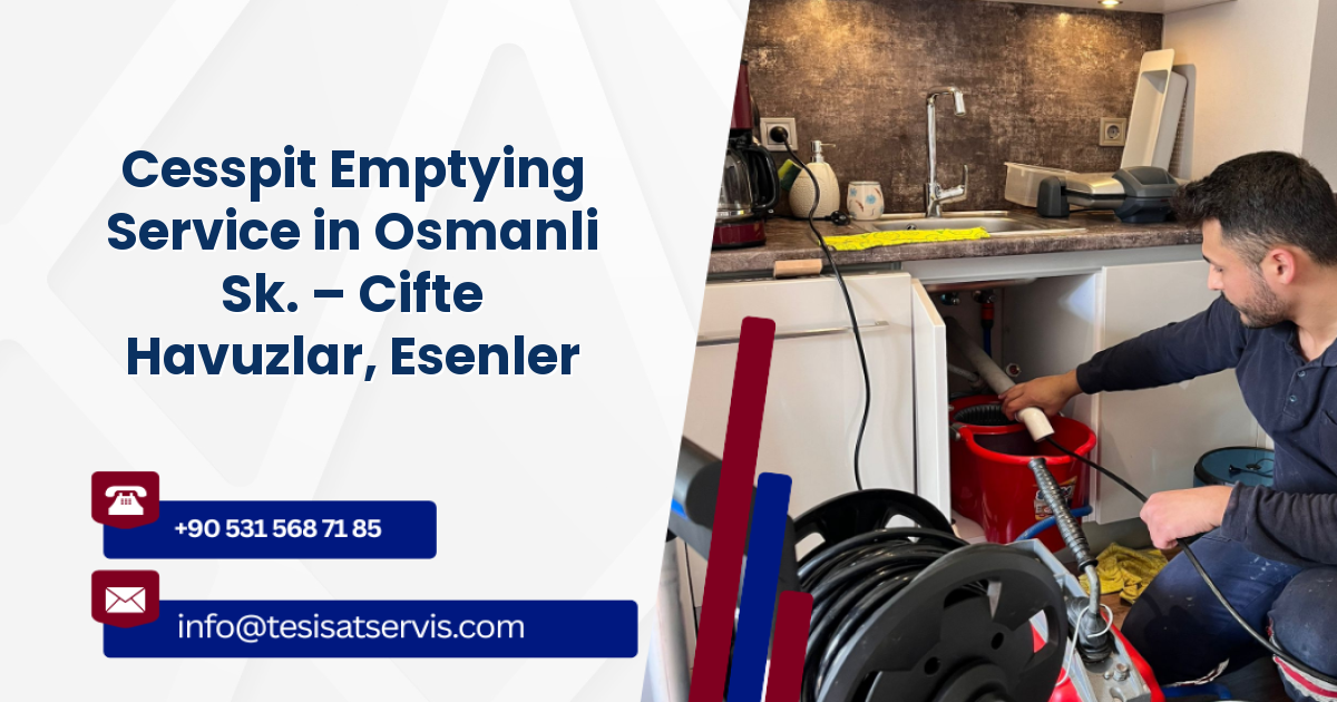 Cesspit Emptying Service in Osmanli Sk. – Cifte Havuzlar, Esenler