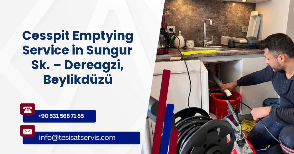 Cesspit Emptying Service in Sungur Sk. – Dereagzi, Beylikdüzü