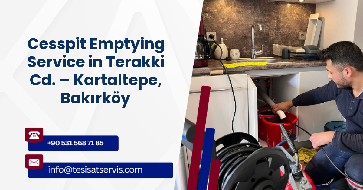 Cesspit Emptying Service in Terakki Cd. – Kartaltepe, Bakırköy