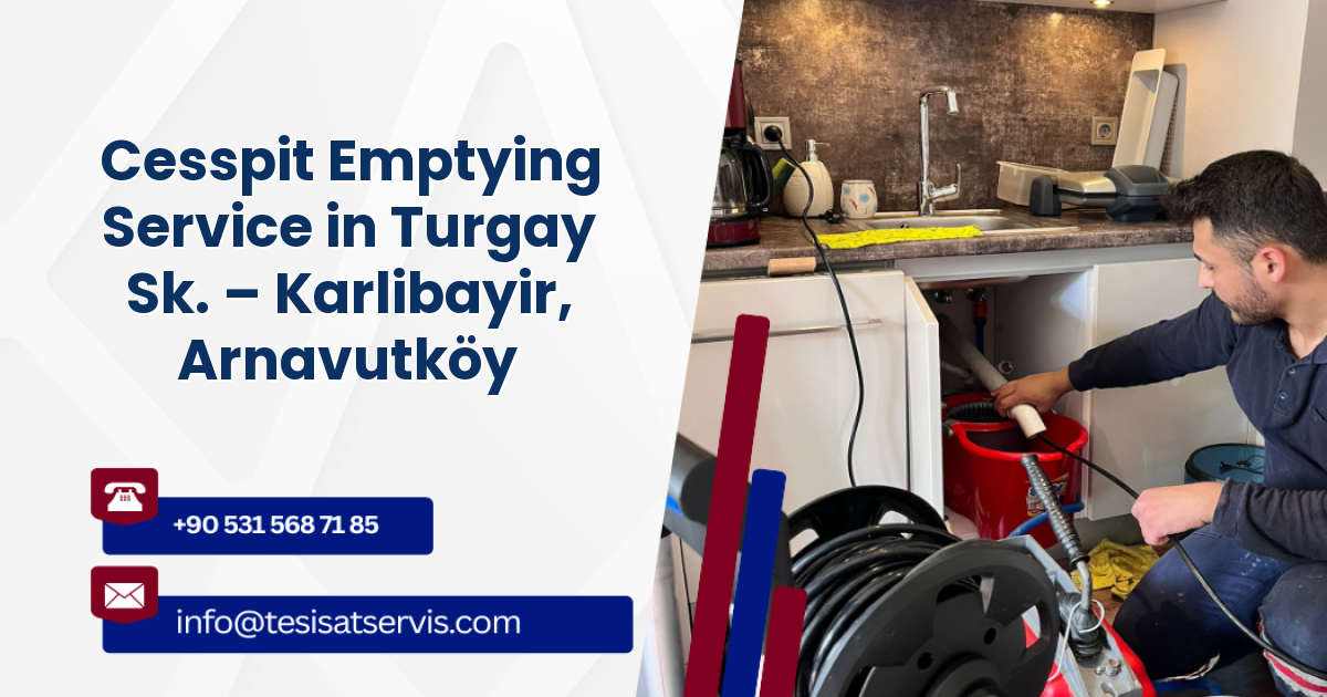 Cesspit Emptying Service in Turgay Sk. – Karlibayir, Arnavutköy