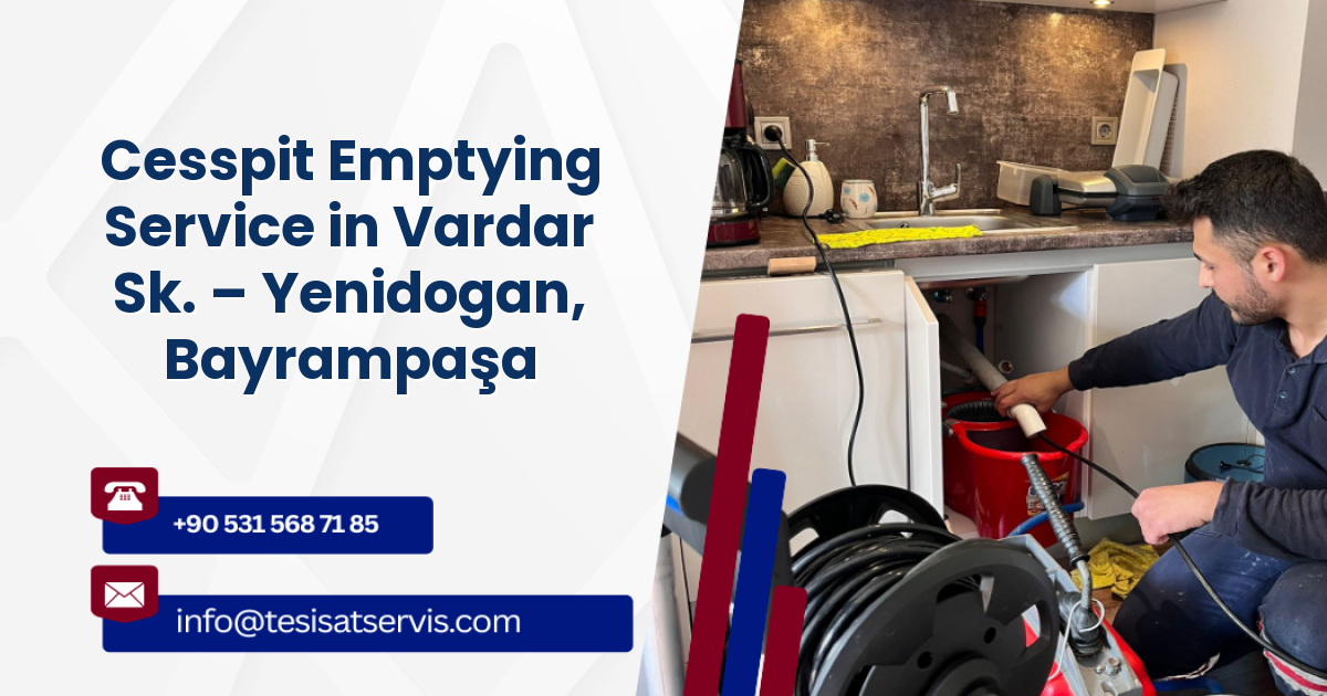 Cesspit Emptying Service in Vardar Sk. – Yenidogan, Bayrampaşa